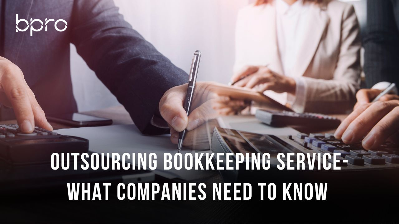 Outsourcing Bookkeeping Service What Companies Need To Know