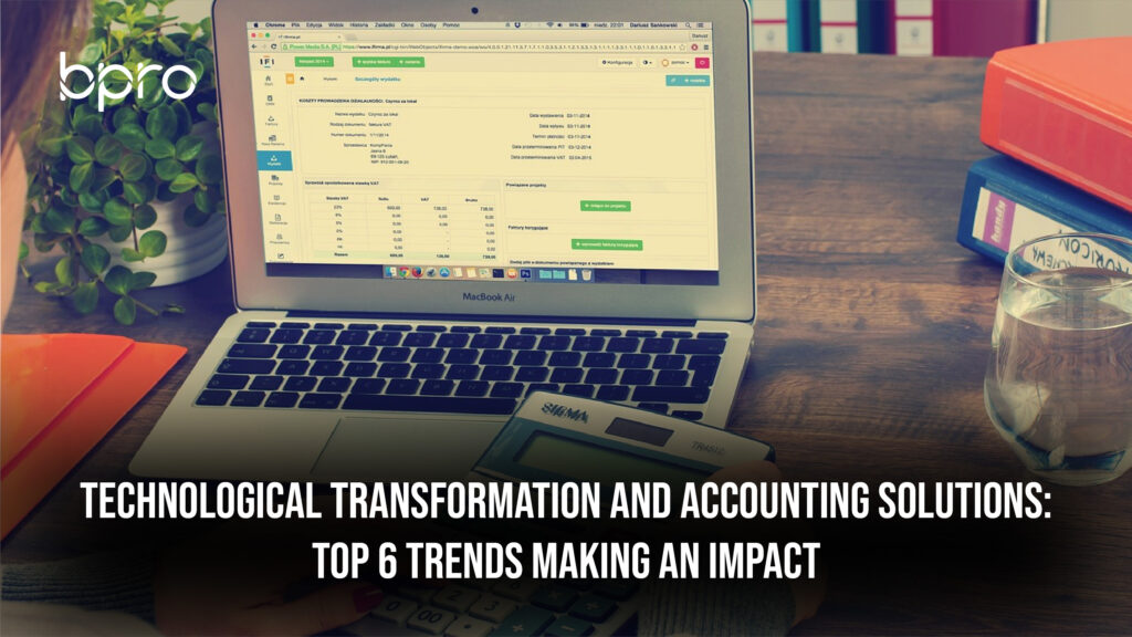 Technological Transformation and Accounting Solutions: Top 6 Trends Making An Impact